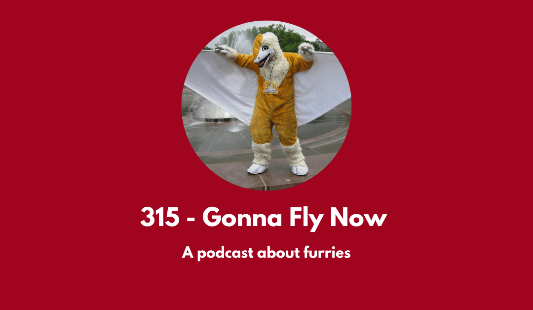 315 – Gonna Fly Now: a podcast about furries